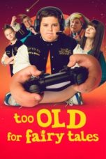 Nonton film Too Old for Fairy Tales (2022) idlix , lk21, dutafilm, dunia21