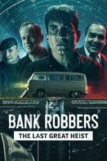 Nonton film Bank Robbers: The Last Great Heist (2022) idlix , lk21, dutafilm, dunia21