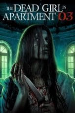 Nonton film The Dead Girl in Apartment 03 (2022) idlix , lk21, dutafilm, dunia21