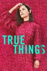 Nonton film True Things (2022) idlix , lk21, dutafilm, dunia21