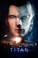 Nonton film The Titan (2018) idlix , lk21, dutafilm, dunia21