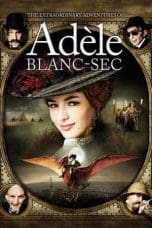 Nonton film The Extraordinary Adventures of Adèle Blanc-Sec (2010) idlix , lk21, dutafilm, dunia21