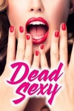 Nonton film Dead Sexy (2018) idlix , lk21, dutafilm, dunia21