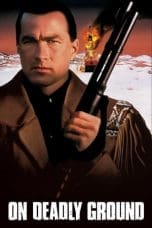 Nonton film On Deadly Ground (1994) idlix , lk21, dutafilm, dunia21