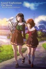 Nonton film Hibike! Euphonium the Movie – May the Melody Reach You! (2017) idlix , lk21, dutafilm, dunia21