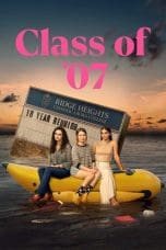 Nonton film Class of ’07 (2023) idlix , lk21, dutafilm, dunia21