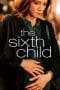 Nonton film The Sixth Child (2022) idlix , lk21, dutafilm, dunia21