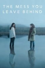 Nonton film The Mess You Leave Behind (2020) idlix , lk21, dutafilm, dunia21