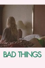 Nonton film Bad Things (2023) idlix , lk21, dutafilm, dunia21