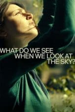 Nonton film What Do We See When We Look at the Sky? (2021) idlix , lk21, dutafilm, dunia21