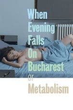 Nonton film When Evening Falls on Bucharest or Metabolism (2013) idlix , lk21, dutafilm, dunia21