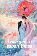 Nonton film Love You Seven Times (2023) idlix , lk21, dutafilm, dunia21