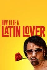 Nonton film How to Be a Latin Lover (2017) idlix , lk21, dutafilm, dunia21