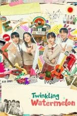 Nonton film Twinkling Watermelon (2023) idlix , lk21, dutafilm, dunia21