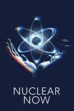 Nonton film Nuclear Now (2023) idlix , lk21, dutafilm, dunia21