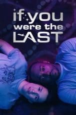 Nonton film If You Were the Last (2023) idlix , lk21, dutafilm, dunia21