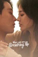 Nonton film Now, We Are Breaking Up (2021) idlix , lk21, dutafilm, dunia21