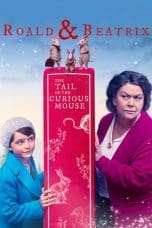 Nonton film Roald & Beatrix: The Tail of the Curious Mouse (2020) idlix , lk21, dutafilm, dunia21