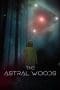 Nonton film The Astral Woods (2023) idlix , lk21, dutafilm, dunia21