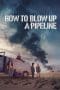 Nonton film How to Blow Up a Pipeline (2023) idlix , lk21, dutafilm, dunia21