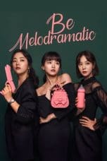 Nonton film Be Melodramatic (2019) idlix , lk21, dutafilm, dunia21