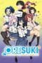 Nonton film Ore wo Suki nano wa Omae dake ka yo (ORESUKI: Are you the only one who loves me?) (2019) idlix , lk21, dutafilm, dunia21