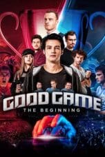 Nonton film Good Game: The Beginning (2018) idlix , lk21, dutafilm, dunia21