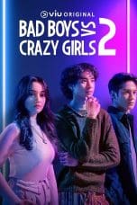 Nonton film Bad Boys VS Crazy Girls Season 2 (2023) idlix , lk21, dutafilm, dunia21