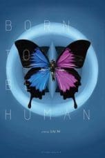 Nonton film Born to Be Human (2021) idlix , lk21, dutafilm, dunia21