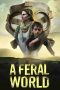 Nonton film A Feral World (2020) idlix , lk21, dutafilm, dunia21