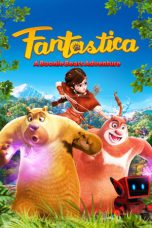 Nonton film Fantastica: A Boonie Bears Adventure (2017) idlix , lk21, dutafilm, dunia21