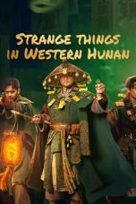 Nonton film Strange Case in Western Hunan (2023) idlix , lk21, dutafilm, dunia21