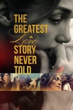 Nonton film The Greatest Love Story Never Told (2024) idlix , lk21, dutafilm, dunia21