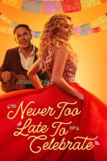 Nonton film Never Too Late to Celebrate (2023) idlix , lk21, dutafilm, dunia21