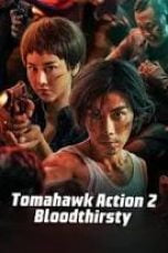 Nonton film Tomahawk Action 2 Bloodthirsty (2023) idlix , lk21, dutafilm, dunia21