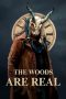 Nonton film The Woods Are Real (2024) idlix , lk21, dutafilm, dunia21