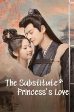 Nonton film The Substitute Princess’s Love (2024) idlix , lk21, dutafilm, dunia21