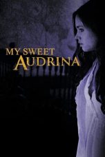 Nonton film My Sweet Audrina (2016) idlix , lk21, dutafilm, dunia21