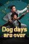 Nonton film Dog days are over (2024) idlix , lk21, dutafilm, dunia21