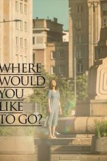 Nonton film Where Would You Like to Go? idlix , lk21, dutafilm, dunia21