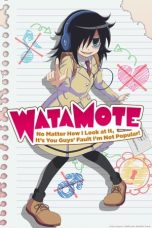 Nonton film WATAMOTE ~No Matter How I Look at It, It’s You Guys Fault I’m Not Popular!~ (2013) idlix , lk21, dutafilm, dunia21