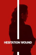 Nonton film Hesitation Wound (2024) idlix , lk21, dutafilm, dunia21