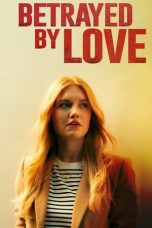 Nonton film Betrayed by Love (2024) idlix , lk21, dutafilm, dunia21