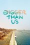 Nonton film Bigger Than Us (2021) idlix , lk21, dutafilm, dunia21